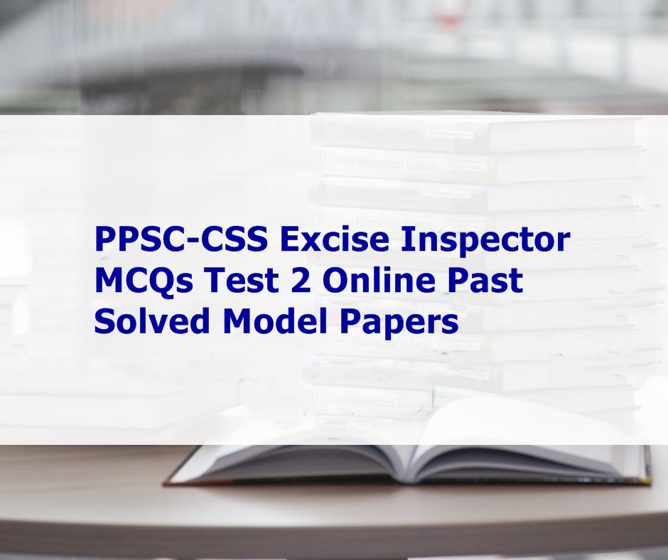 CSS Excise Inspector MCQs Test 2
