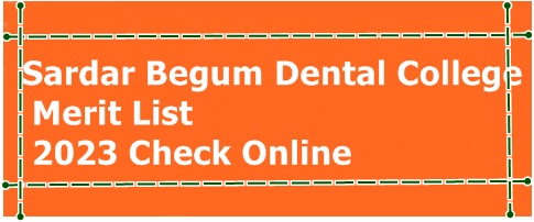 Sardar Begum Dental College Merit List 2023 