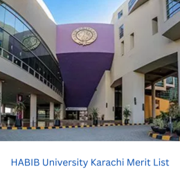 Habib University Karachi Merit List 2024 Check Online