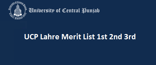 University Of Central Punjab Merit List 2023 1st 2nd 3rd Online