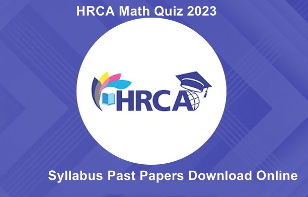 HRCA Math Quiz 2023 Syllabus Past Papers