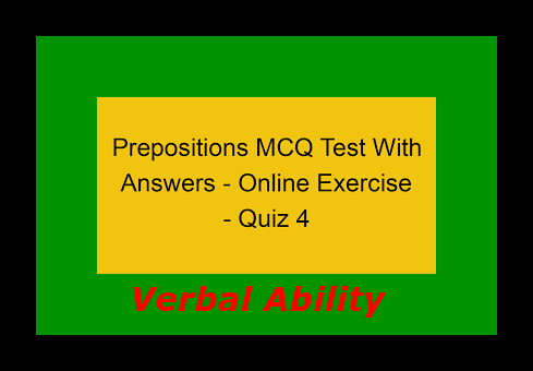 Verbal Ability Prepositions Test 4 Online Mcqs